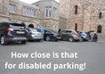 How close is that for disabled parking?