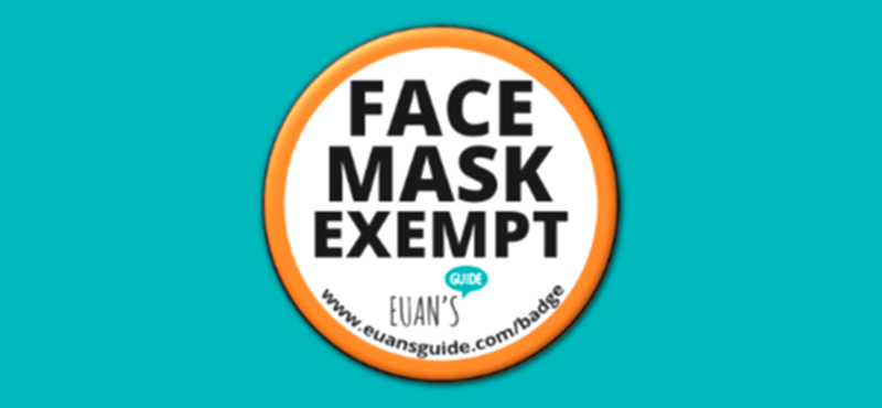 A circular Face Mask Exempt badge with an orange outline. The background is a solid teal colour. Text on the badge reads "Face Mask Exempt" with the Euan's Guide logo and website shown below.