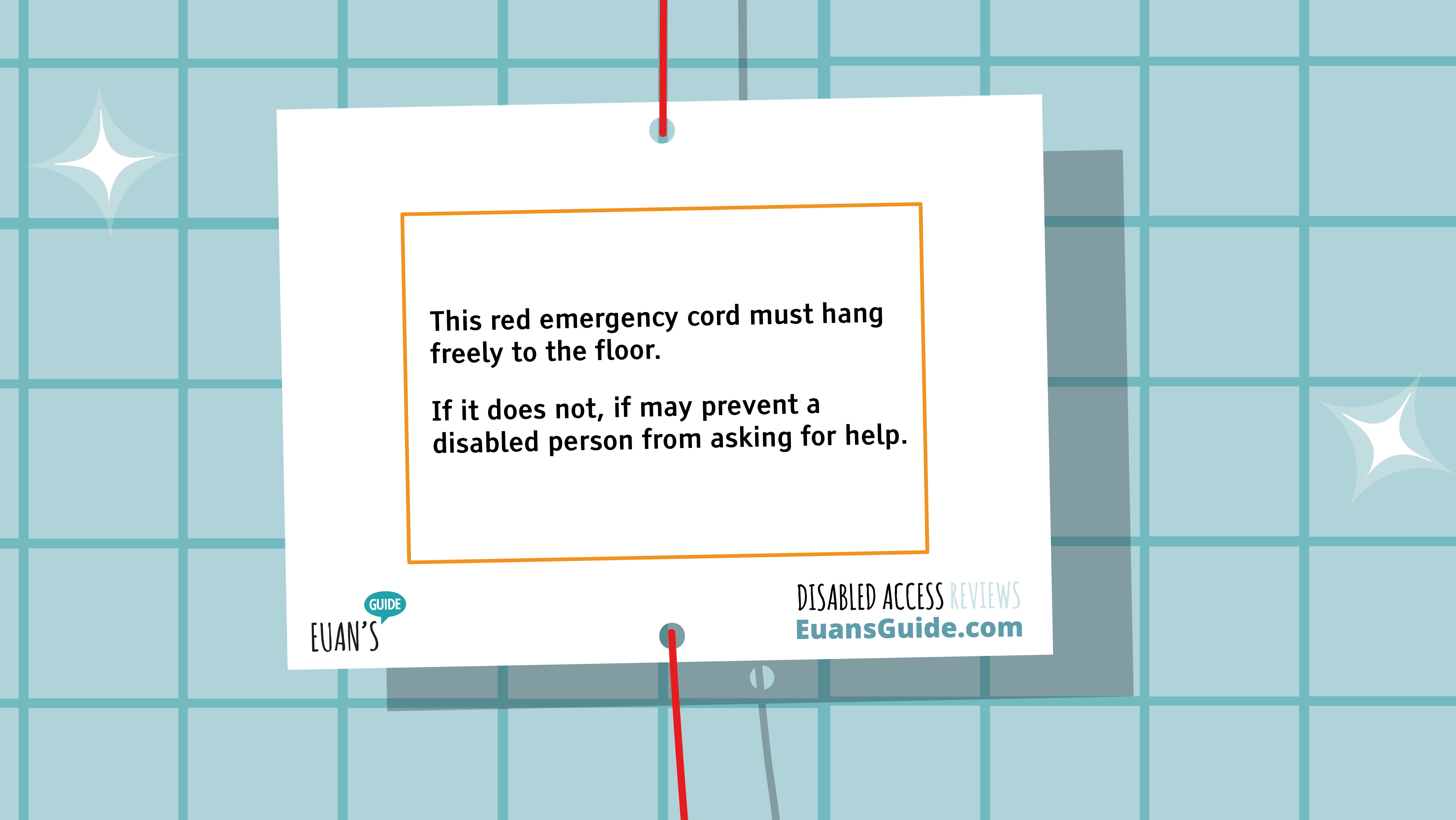 A Red Cord Card dangling on a red emergency cord with text that reads: "This red emergency cord must hang freely to the floor. If it does not, it may prevent a disabled person from asking for help." Bottom left has a Euan's Guide logo that reads: "Euan's Guide" Bottom right reads: "Disabled Access Reviews EuansGuide.com"