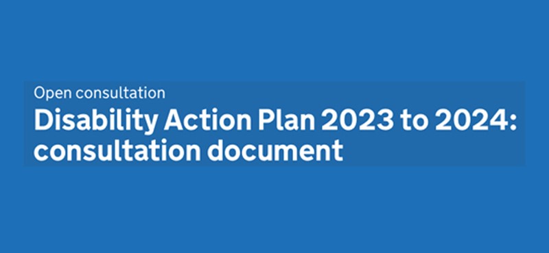 A blue background with white text reading: Disability Action Plan 2023 to 2024:consultation document