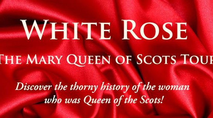 White Rose - The Mary Queen of Scots Tour 