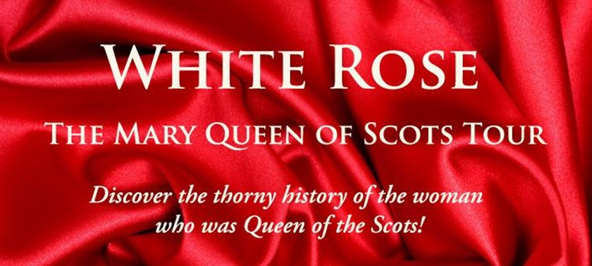 White Rose - The Mary Queen of Scots Tour 