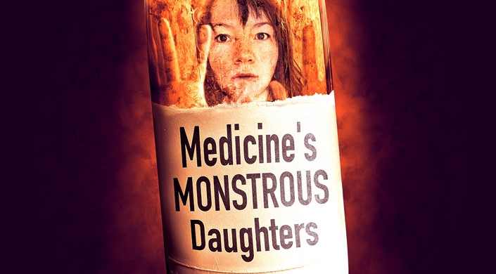 Medicine's Monsterous Daughters