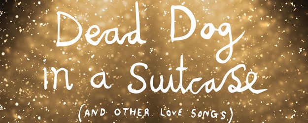 Dead Dog in a Suitcase (and other love songs) - Touch Tour article image