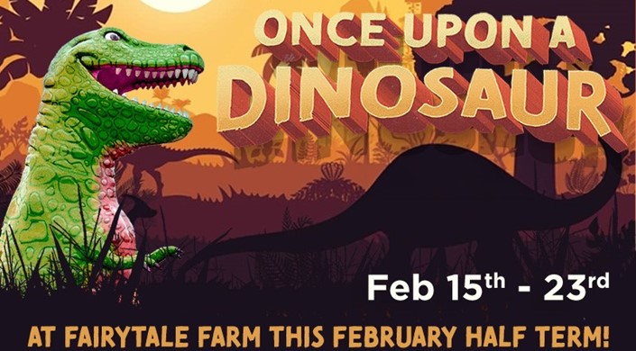 Once Upon a Dinosaur: FebruarHalf-Term Fun at Fairytale Farm