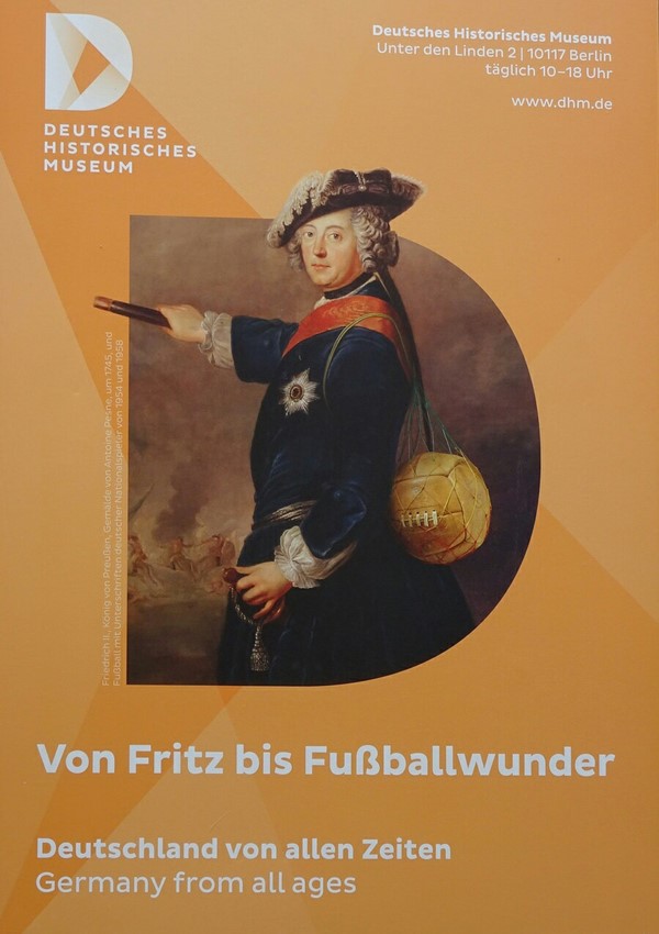 Museum poster: "From Fritz (Frederick the Great) to Football Miracle". And Euro 2016 had only just begun when I took this pic.